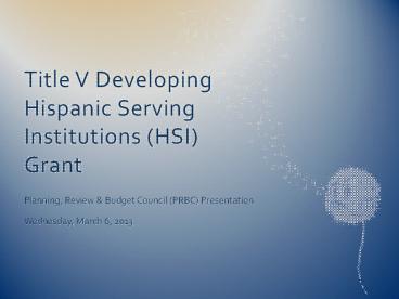 Title V Developing Hispanic Serving Institutions (HSI) Grant