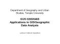 Department of Geography and Urban Studies, Temple University GUS 0265/0465 Applications in GIS/Geographic Data Analysis PowerPoint PPT Presentation