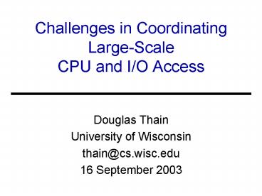 Challenges in Coordinating Large-Scale CPU and I/O Access