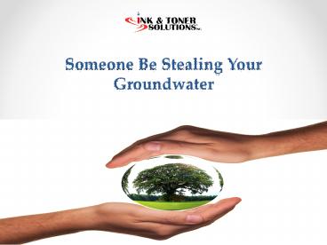 Someone Be Stealing Your Groundwater