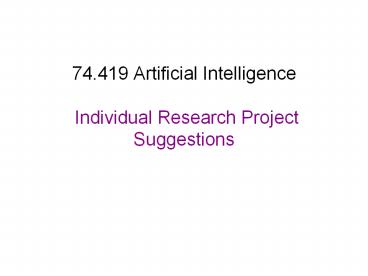 74.419 Artificial Intelligence  Individual Research Project Suggestions