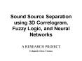 Sound Source Separation using 3D Correlogram, Fuzzy Logic, and Neural Networks PowerPoint PPT Presentation
