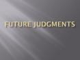 Future judgments PowerPoint PPT Presentation