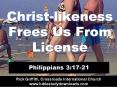 Christ-likeness Frees Us From License PowerPoint PPT Presentation