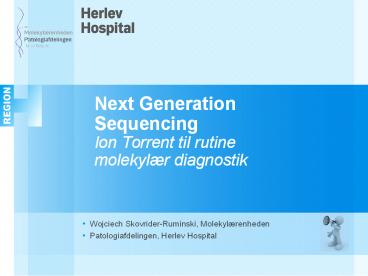 Next Generation Sequencing Ion Torrent til rutine molekyl