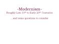 -Modernism- Roughly Late 19th to Early 20th Centuries  PowerPoint PPT Presentation