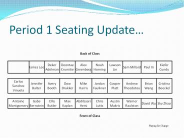 Period 1 Seating Update