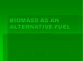 BIOMASS AS AN ALTERNATIVE FUEL PowerPoint PPT Presentation