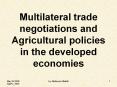 Multilateral trade negotiations and Agricultural policies in the developed economies PowerPoint PPT Presentation