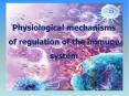 Physiological mechanisms of regulation of the immune system PowerPoint PPT Presentation