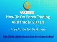 How To Do Forex Trading - ARB Trader Signals PowerPoint PPT Presentation