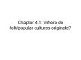 Chapter 4.1: Where do folk/popular cultures originate? PowerPoint PPT Presentation