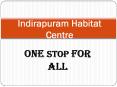 Indirapuram Habitat Centre PowerPoint PPT Presentation