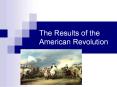 The Results of the American Revolution PowerPoint PPT Presentation