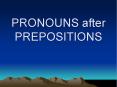 PRONOUNS after PREPOSITIONS PowerPoint PPT Presentation