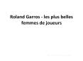 Roland Garros - les plus belles femmes de joueurs PowerPoint PPT Presentation