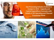 Gas Processing Industry Outlook in Europe to 2019