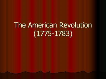 The American Revolution (1775-1783)