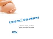 Pregnancy with Fibroids