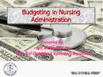 Budgeting%20in%20Nursing%20Administration PowerPoint PPT Presentation