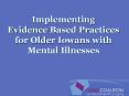 Implementing Evidence Based Practices for Older Iowans with Mental Illnesses PowerPoint PPT Presentation
