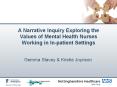 A Narrative Inquiry Exploring the Values of Mental Health Nurses Working in In-patient Settings PowerPoint PPT Presentation