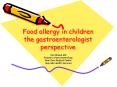 Food allergy in children the gastroenterologist perspective PowerPoint PPT Presentation