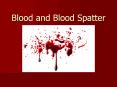 Blood%20and%20Blood%20Spatter PowerPoint PPT Presentation