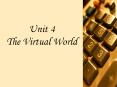 Unit%204%20The%20Virtual%20World PowerPoint PPT Presentation