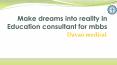 Make dreams into reality Education consultant for mbbs | Davao medical PowerPoint PPT Presentation