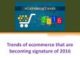 Trends of ecommerce that are becoming signature of 2016 PowerPoint PPT Presentation