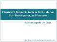 Fiberboard Market in India to 2019 - Market Size, Development, and Forecasts PowerPoint PPT Presentation