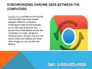 1800-251-4919 Synchronizing Chrome Data between the Computers