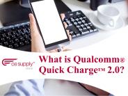 What is Qualcomm® Quick Charge™ 2.0?