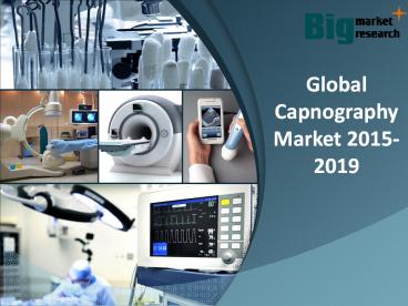 Global Capnography Market Demand, Growth 2015-2019