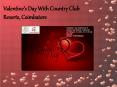 Valentine's Day With Country Club Resorts, Coimbatore PowerPoint PPT Presentation
