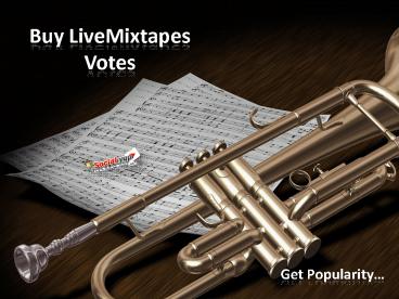Buy LiveMixtapes Votes – Amazingly Increase your Track Visibility