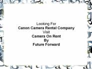 Canon Camera Rental Company By Future Forward