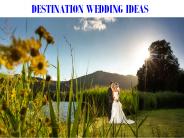 DESTINATION WEDDING IDEAS