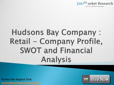 Company Profile of Hudsons Bay: JSBMarketResearch