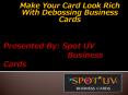 Debossed Business Cards - 32pt | Spot UV PowerPoint PPT Presentation