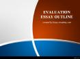 Evaluation Essay Outline PowerPoint PPT Presentation
