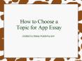 How to choose  a topic for App Essay PowerPoint PPT Presentation