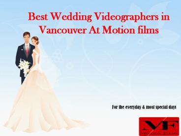 Best Wedding Videographers in Vancouver At Motion films
