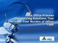 Back Office Process Outsourcing Solutions That Decrease Your Burden of Office Task PowerPoint PPT Presentation