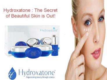 Hydroxatone : The Secret of Beautiful Skin is Out!