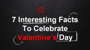 7 Interesting Facts To Celebrate Valentine’s Day