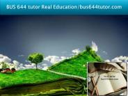 BUS 644 tutor Real Education/bus644tutor.com