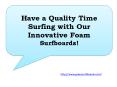 Have a Quality Time Surfing with Our Innovative Foam Surfboards PowerPoint PPT Presentation
