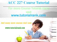 ACC 227 course tutorial / TutorialRank.com